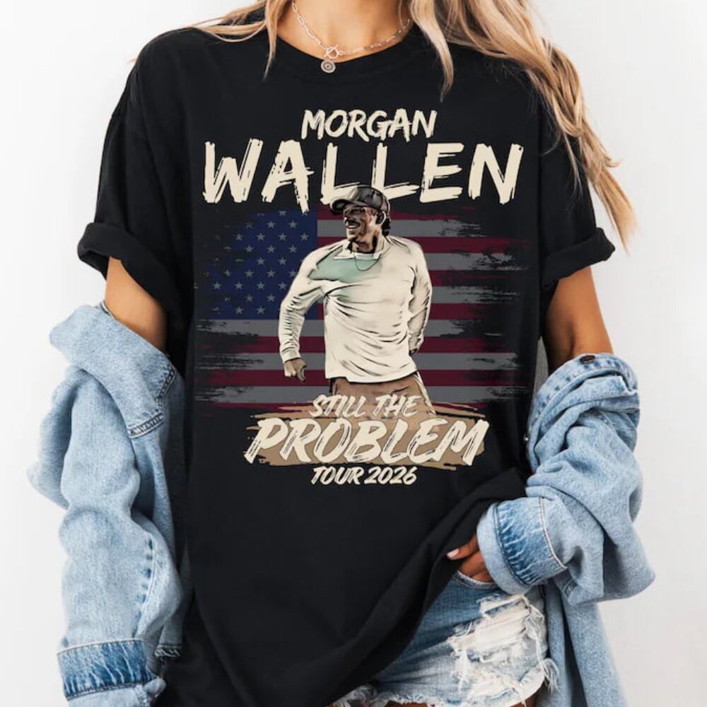 Morgan Wallen Still The Problem Tour 2026 Shirt, Morgan Wallen Shirt